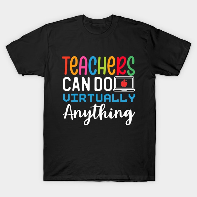 Online Class Teacher Gift Teachers Can Do Virtually Anything T-Shirt by FONSbually